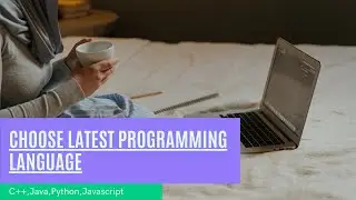Choose Latest Programming Language - C++,Java,Python,Javascript | 2021 | IT Fields