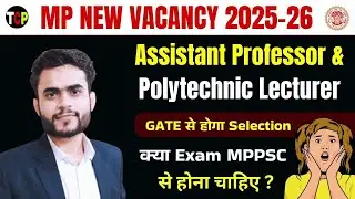 MP Assistant Professor & Polytechnic Lecturer Vacancy 2025 | GATE vs MPPSC