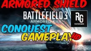 ★ ARMORED SHIELD HD Full Conquest Gameplay (Battlefield 3 Armored Kill DLC)