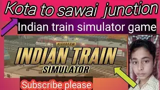 Kota to sawai modhpur junction || Indian train simulator game with e gaming vedios#egaming