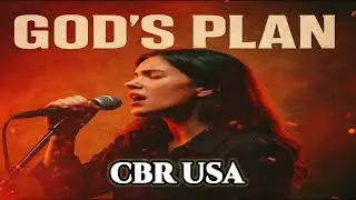GOD&rsquo;S PLAN &ndash; CBR USA | Prophetic Rock 2025