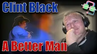 TRUE COUNTRY!! British Reaction | CLINT BLACK | A Better Man | Reaction