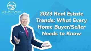 2023 Real Estate Trends: What Every Home Buyer/Seller Needs to Know