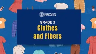 Clothes and Fibers | Class 3 | Illustrative Series | Goyal Brothers Prakashan