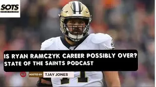 State of the Saints Podcast | Is Ryan Ramczyk's Career Possibly Over