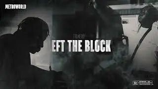 FTG Metro - Left the Block