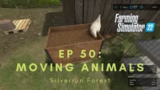 EP 50: MOVING ANIMALS  | FS22 | SILVERRUN FOREST | LET'S PLAY | START FROM SCRATCH | CONSOLE | PS4