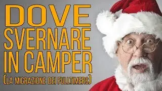 INVERNO AL CALDO IN CAMPER. Dove svernare? (EPISODIO 10)