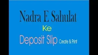 Nadra E Sahulat Ke Deposit Slip Create & Print