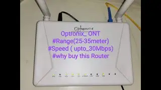 #Range#Price#Speed Review of optronix Ont  why should buy optronix Router FTTH fiber