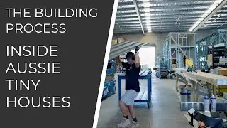 Inside Aussie Tiny Houses | The Building Process: How We Do It