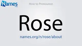 How to Pronounce Rose