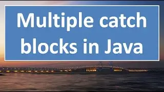 Multiple catch blocks in JAVA,#84