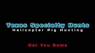 Texas Specialty Hunts | Helicopter Pig Hunting | Global Hunting Solutions