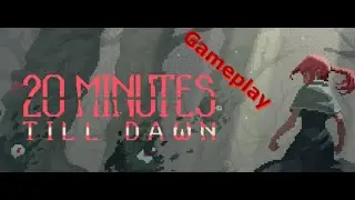 20 Minutes Till Dawn Gameplay Full Run - no commentary
