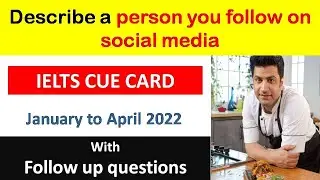 Describe a person you follow on social media with follow up questions
