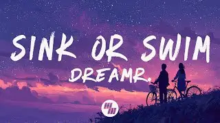 dreamr. - SINK OR SWIM (Lyrics)