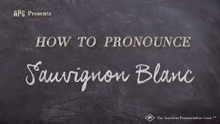 How to Pronounce Sauvignon Blanc (Real Life Examples!)