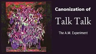 Full 𝚂𝚘𝚞𝚗𝚍𝚜𝚌𝚊𝚙𝚎 Album  • Canonization Of 𝐓𝐀𝐋𝐊 𝐓𝐀𝐋𝐊 2014 • The A.M. Experiment
