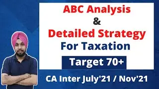 ABC Analysis & Detailed Strategy For Taxation |  CA Inter  | July 2021 Nov 2021