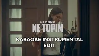 Carla's Dreams - Ne Topim (Karaoke Instrumental Edit)