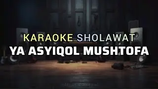 Ya Asyiqol Mushtofa | Karaoke | Mazroatul Akhiro Version
