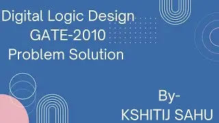 Digital Logic Design GATE-2010 Problem Solution