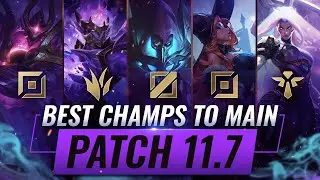 3 BEST Champions To MAIN For EVERY ROLE in Patch 11.7 - League of Legends