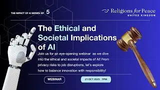 The Impact of AI - Ep 5: The Ethical and Societal Implications of AI