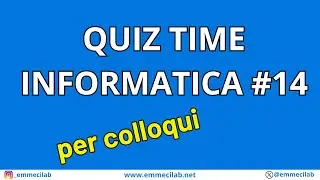 QUIZ TIME INFORMATICA PER COLLOQUI #14