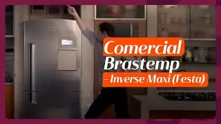 Comercial Brastemp - Inverse Maxi (Festa)