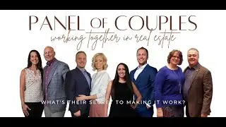 2022 Panel of Couples Working Together in Real Estate - HIGHLIGHTS
