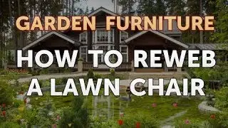 How to Reweb a Lawn Chair