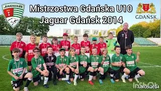 Klubowe Mistrzostwa Gdańska U10 Jaguar Gdańsk 2014. SKRÓT. 7/9.05.2024