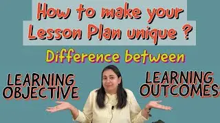 Difference between learning objective and learning outcomes in lesson plan