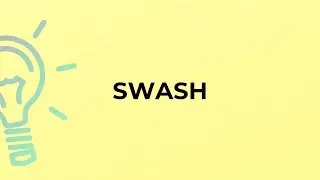 What is the meaning of the word SWASH?
