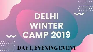 DELHI WINTER CAMP 2019  - DAY 1 
