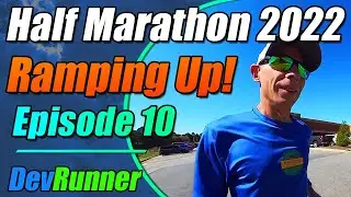 DevRunner: Half Marathon 2022 - Ramping Up! - Episode 10