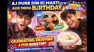 Aaj Mera Birthday Hai 🎉 | Family Ke Sath Special Celebration ❤️ | Birthday Vlog