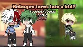 ❦︎Bakugou turns into a kid❦︎ ❤︎ part 2 (final) ❤︎ | Tododekubaku | ❤︎ Softbakugou ❤︎