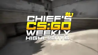 Chiefs CS:GO Weekly Highlights #1