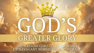 Jesus Reigns Celebration in Cebu 2024 | God's Greater Glory