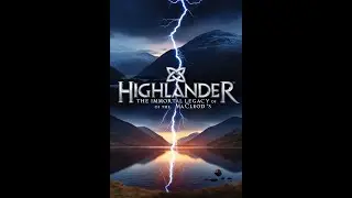Highlander The Immortal Legacy of the Macleod's Episode 1 - Life Father, Like Son