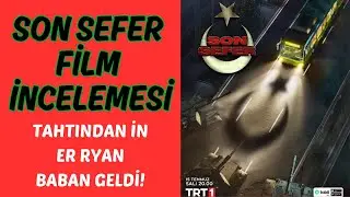 SON SEFER Film İncelemesi // Tahtından in Er Ryan! Baban geldi