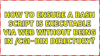 How to ensure a bash script is executable via web without being in /cgi-bin directory?