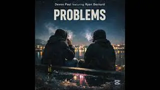 Devon Paul - Problems (feat Ryan Bernard)