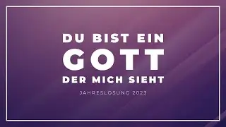 Du bist ein Gott, der mich sieht