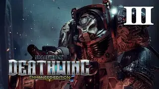 Space Hulk: Deathwing w/ Spaded - Chapter 3 (Warhammer Wednesday)