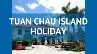 TUAN CHAU ISLAND HOLIDAY 4* Вьетнам Ханой обзор &ndash; отель ТУАН ЧАУ ИСЛАНД ХОЛИДЕЙ 4* Ханой видео обзор