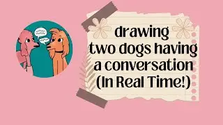 Draw with me! Drawing two dogs having a conversation in real time!